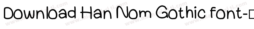Download Han Nom Gothic font字体转换